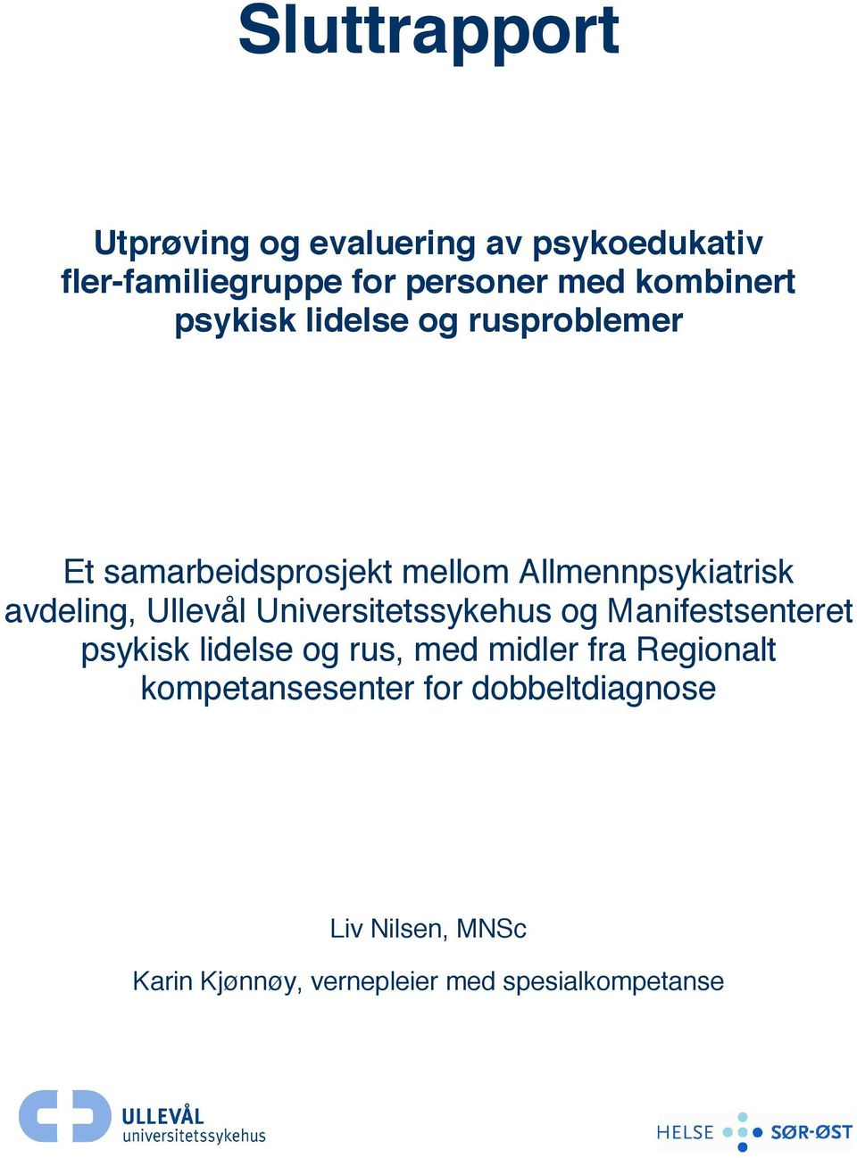 avdeling, Ullevål Universitetssykehus og Manifestsenteret psykisk lidelse og rus, med midler fra