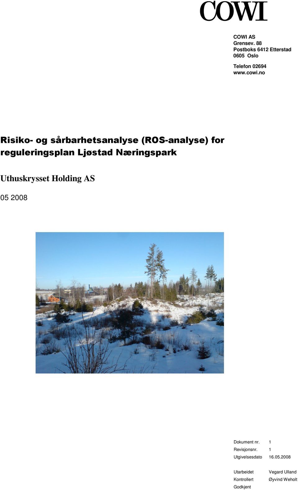 Næringspark Uthuskrysset Holding AS 05 2008 Dokument nr. 1 Revisjonsnr.