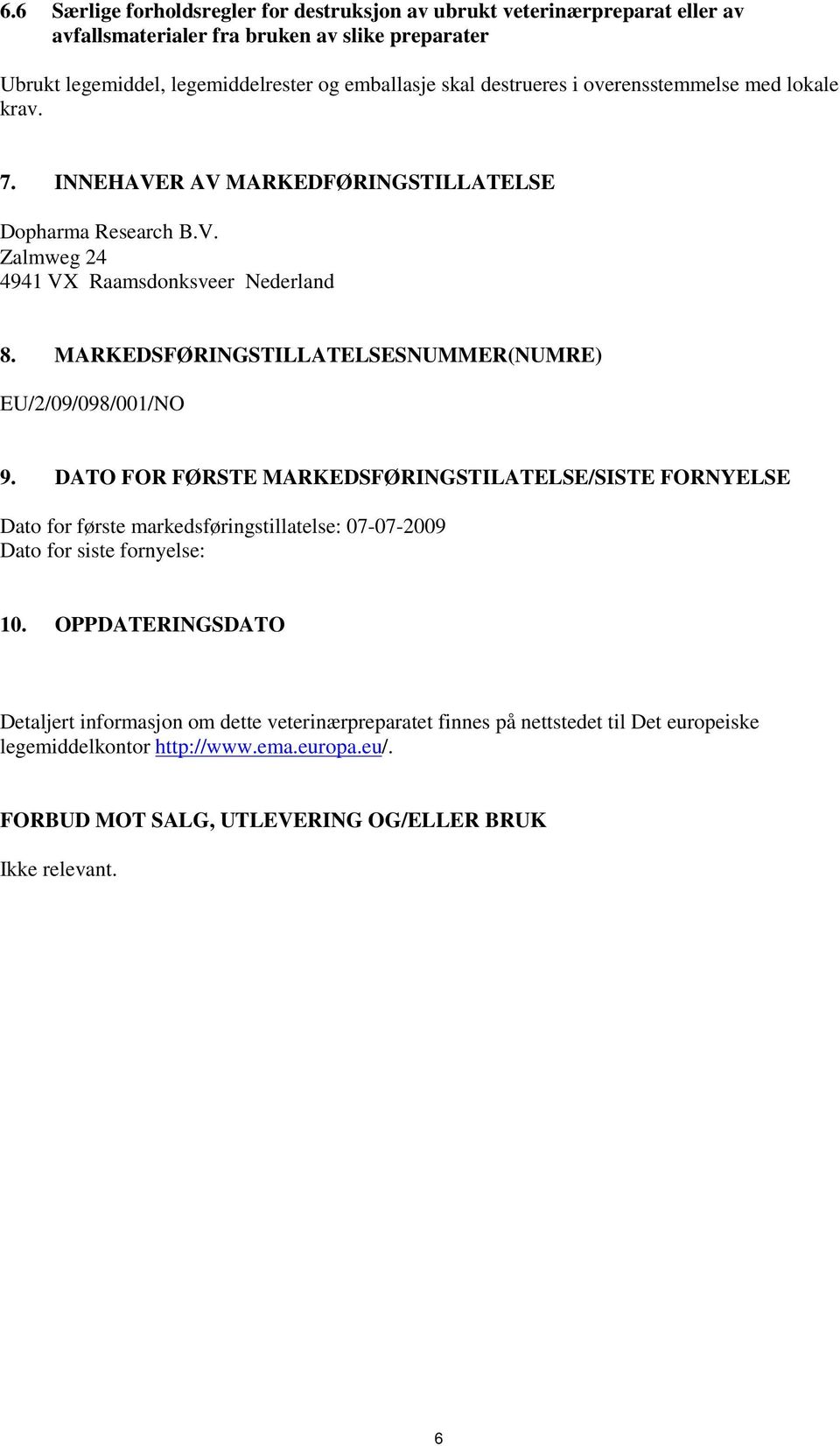 MARKEDSFØRINGSTILLATELSESNUMMER(NUMRE) EU/2/09/098/001/NO 9.