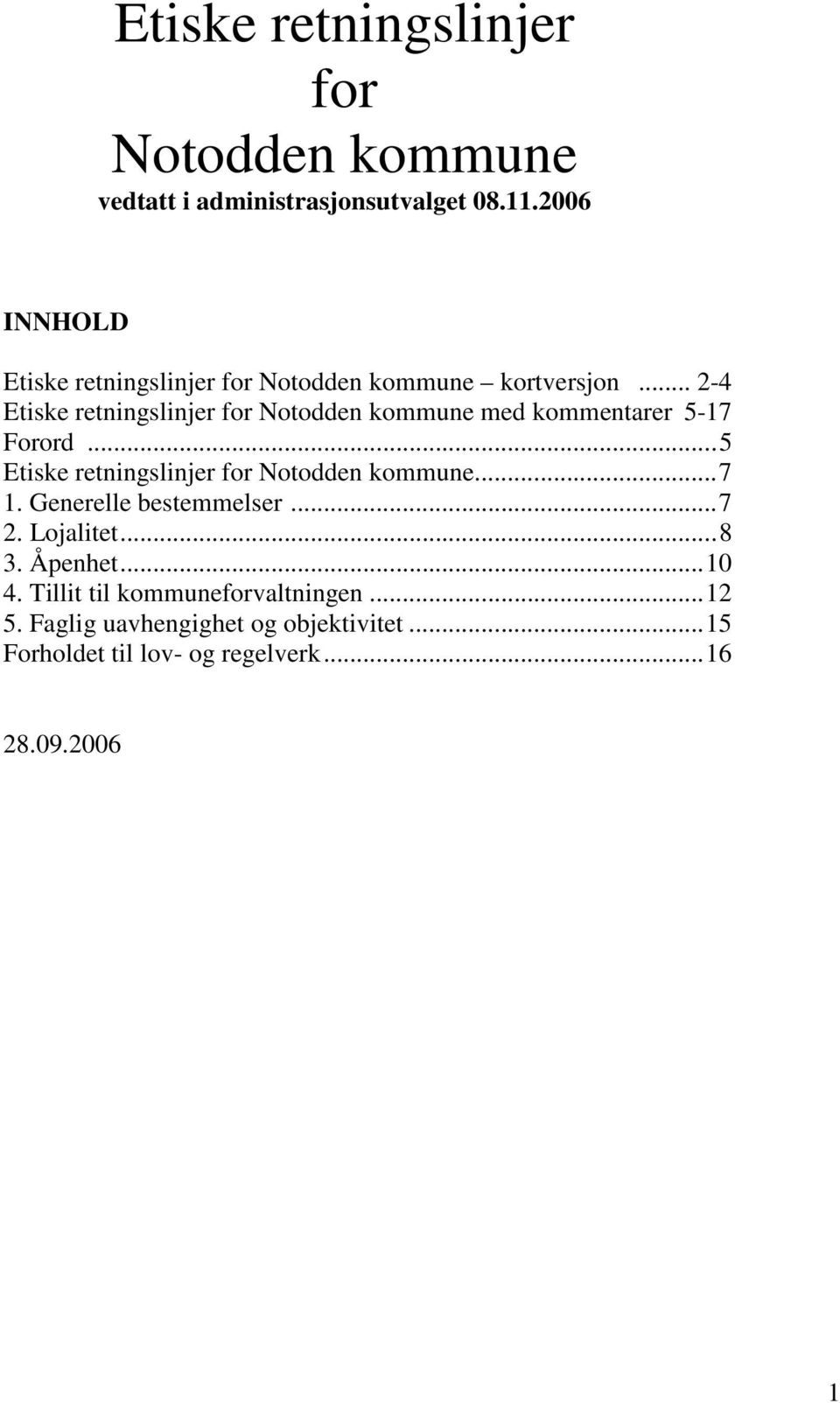 .. 2-4 Etiske retningslinjer for Notodden kommune med kommentarer 5-17 Forord.