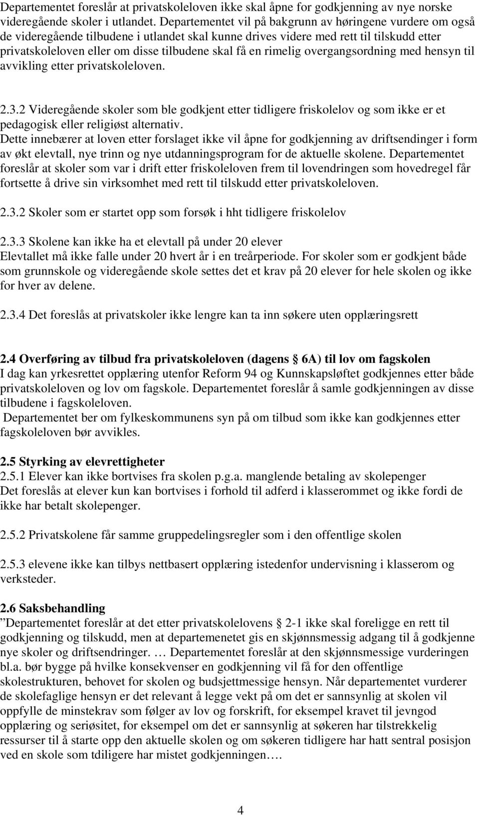 en rimelig overgangsordning med hensyn til avvikling etter privatskoleloven. 2.3.