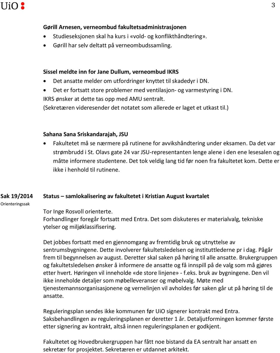 IKRS ønsker at dette tas opp med AMU sentralt. (Sekretæren videresender det notatet som allerede er laget et utkast til.