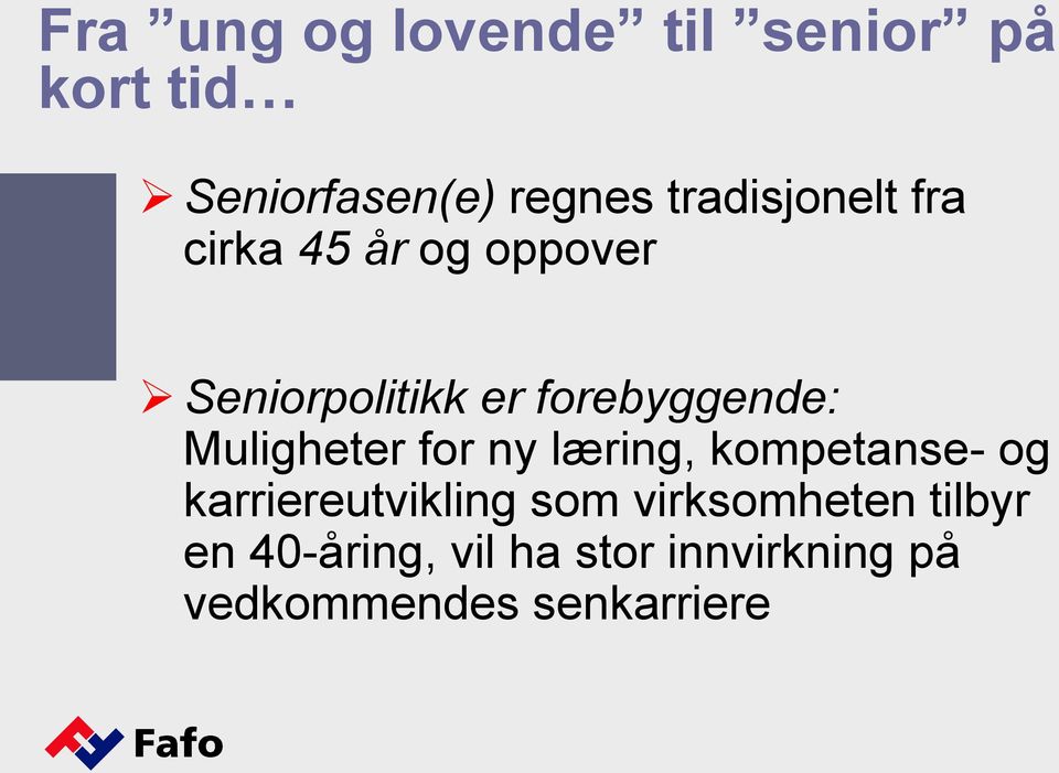 forebyggende: Muligheter for ny læring, kompetanse- og