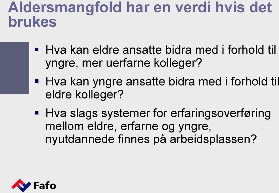 Hva kan yngre ansatte bidra med i forhold til eldre kolleger?