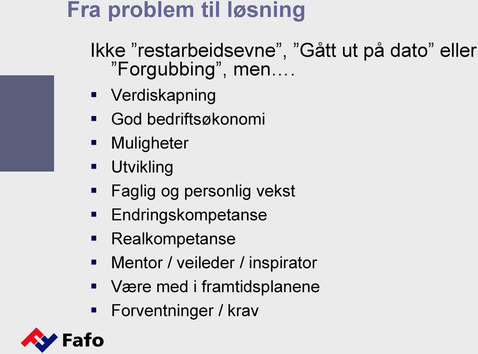 Verdiskapning God bedriftsøkonomi Muligheter Utvikling Faglig og