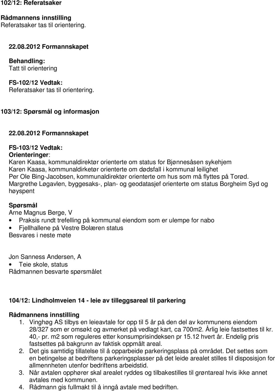 kommunal leilighet Per Ole Bing-Jacobsen, kommunaldirektør orienterte om hus som må flyttes på Torød.