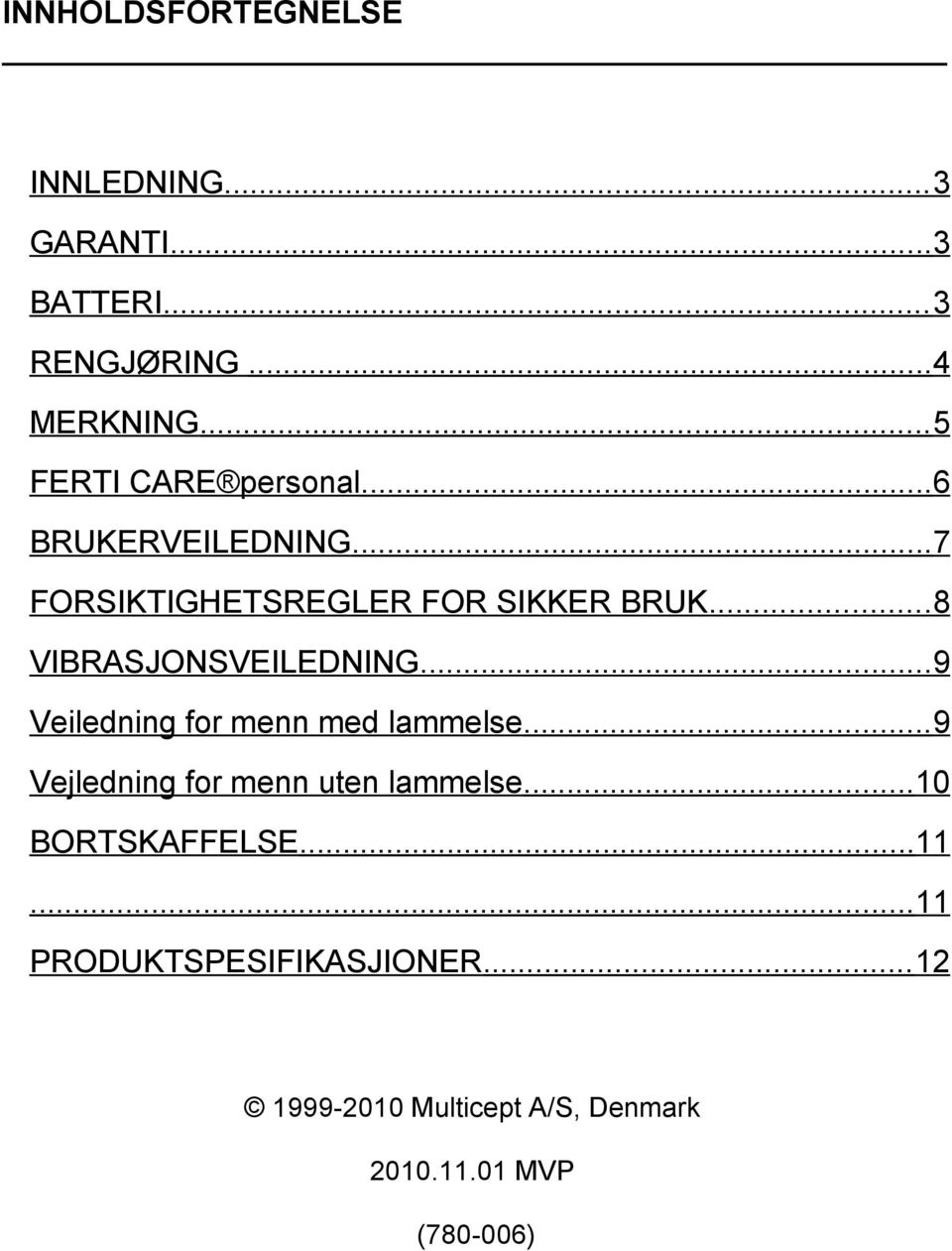 ..8 VIBRASJONSVEILEDNING...9 Veiledning for menn med lammelse.