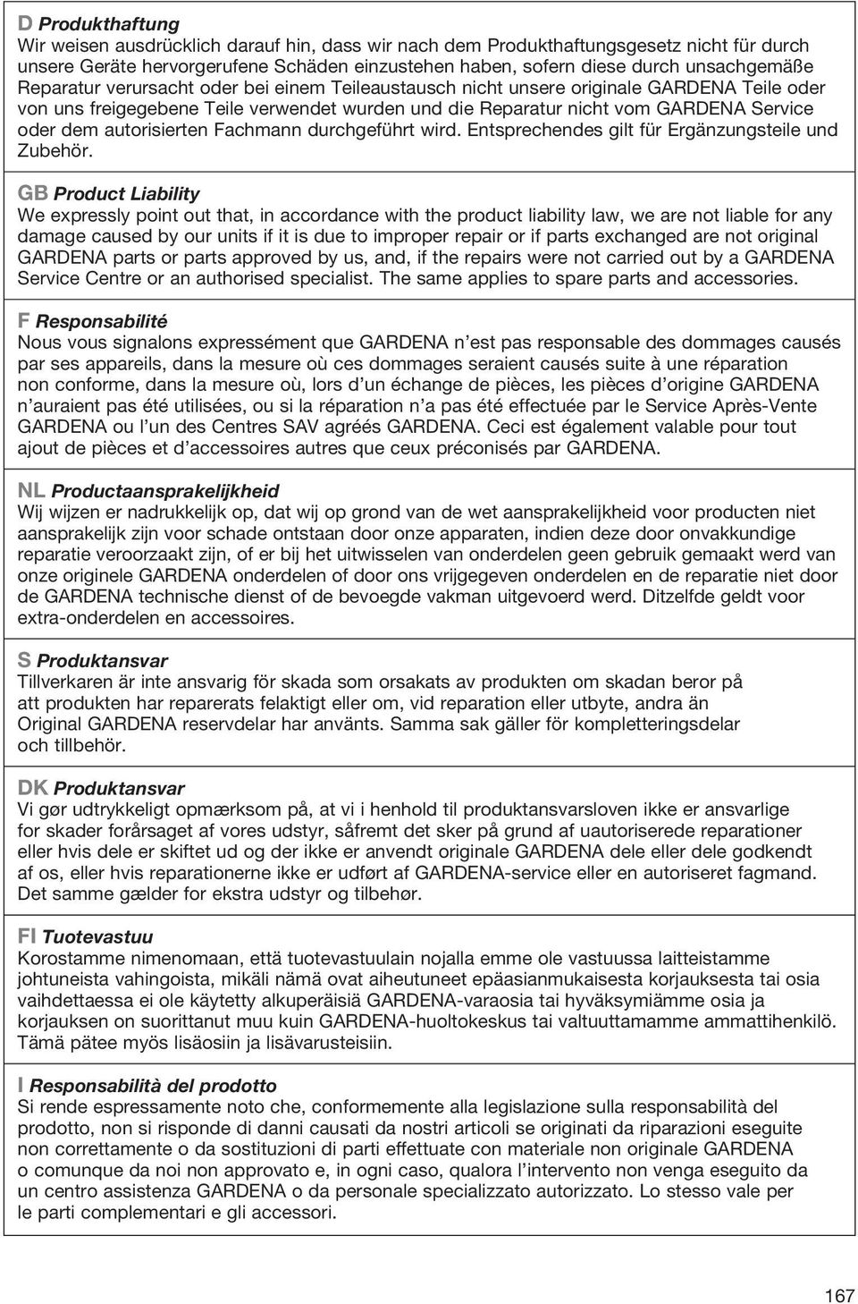 autorisierten Fachmann durchgeführt wird. Entsprechendes gilt für Ergänzungsteile und Zubehör.