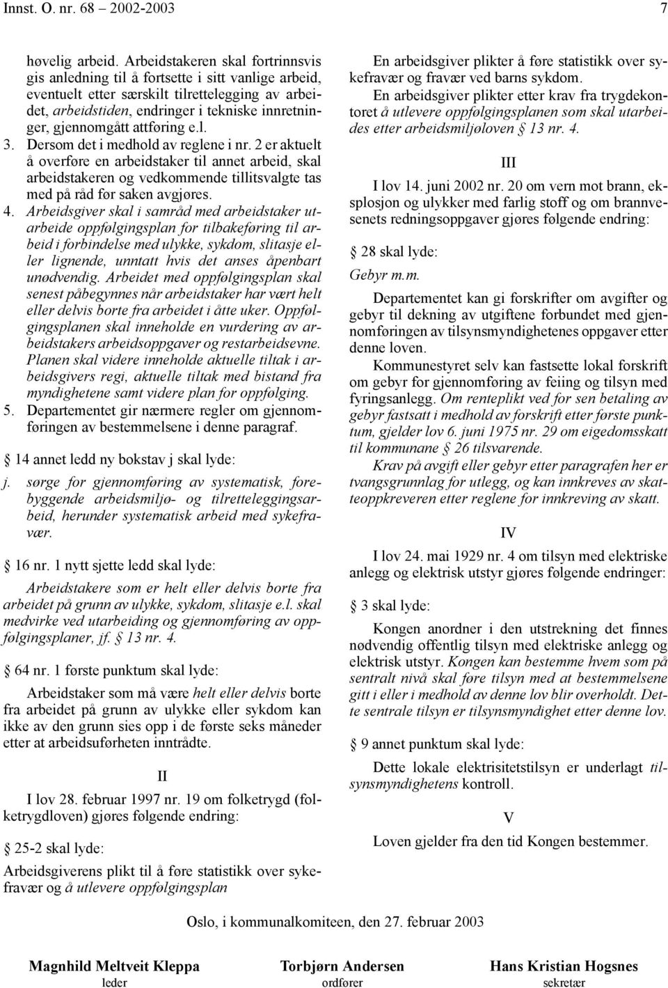 gjennomgått attføring e.l. 3. Dersom det i medhold av reglene i nr.