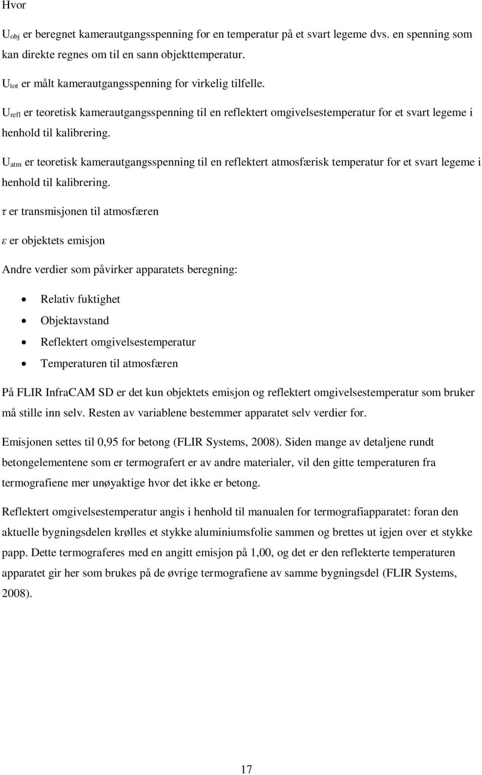 U atm er teoretisk kamerautgangsspenning til en reflektert atmosfærisk temperatur for et svart legeme i henhold til kalibrering.