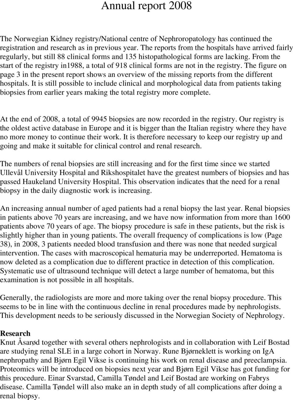 From the start of the registry in1988, a total of 918 clinical forms are not in the registry.