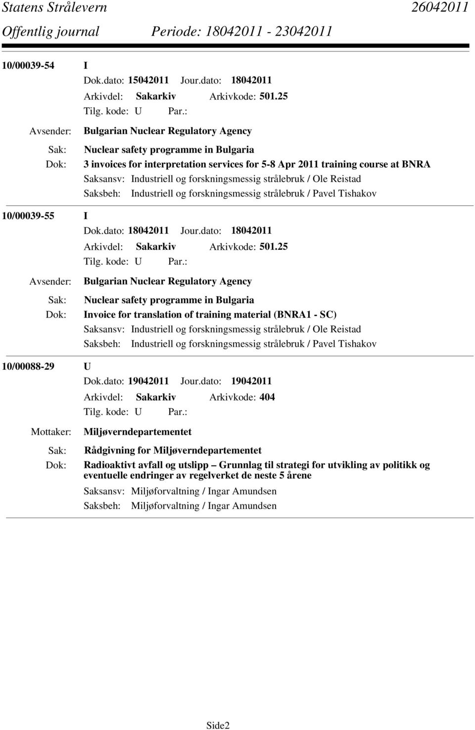 strålebruk / Pavel Tishakov 10/00039-55 I Dok.dato: 18042011 Jour.dato: 18042011 Arkivdel: Sakarkiv Arkivkode: 501.