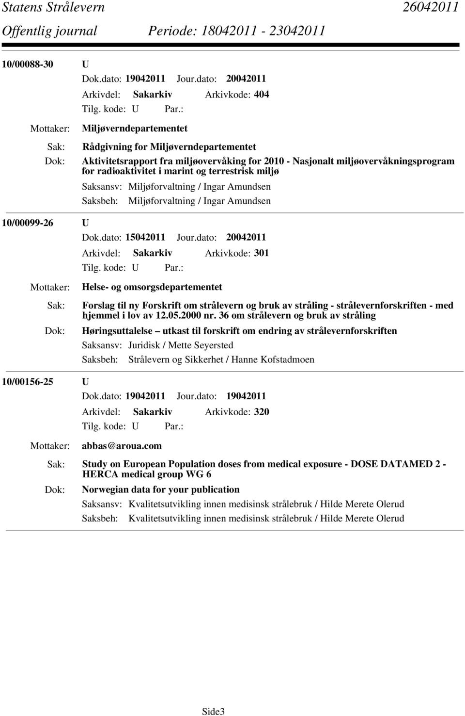 radioaktivitet i marint og terrestrisk miljø Saksbeh: Miljøforvaltning / Ingar Amundsen 10/00099-26 U Dok.dato: 15042011 Jour.
