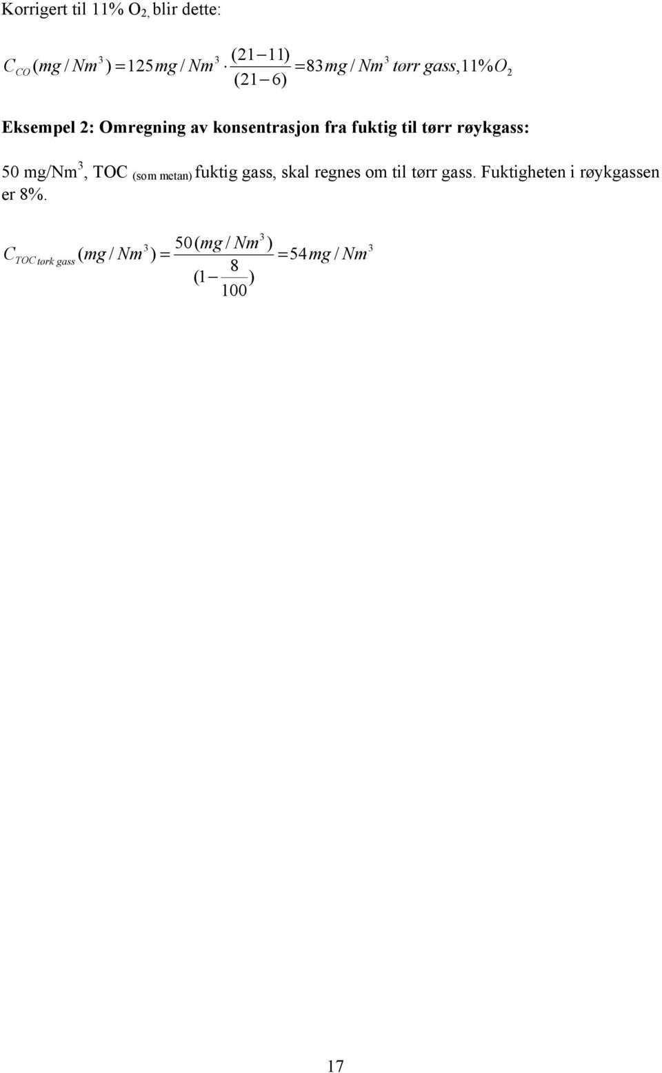 røykgass: 50 mg/nm, TOC (som metan) fuktig gass, skal regnes om til tørr gass.