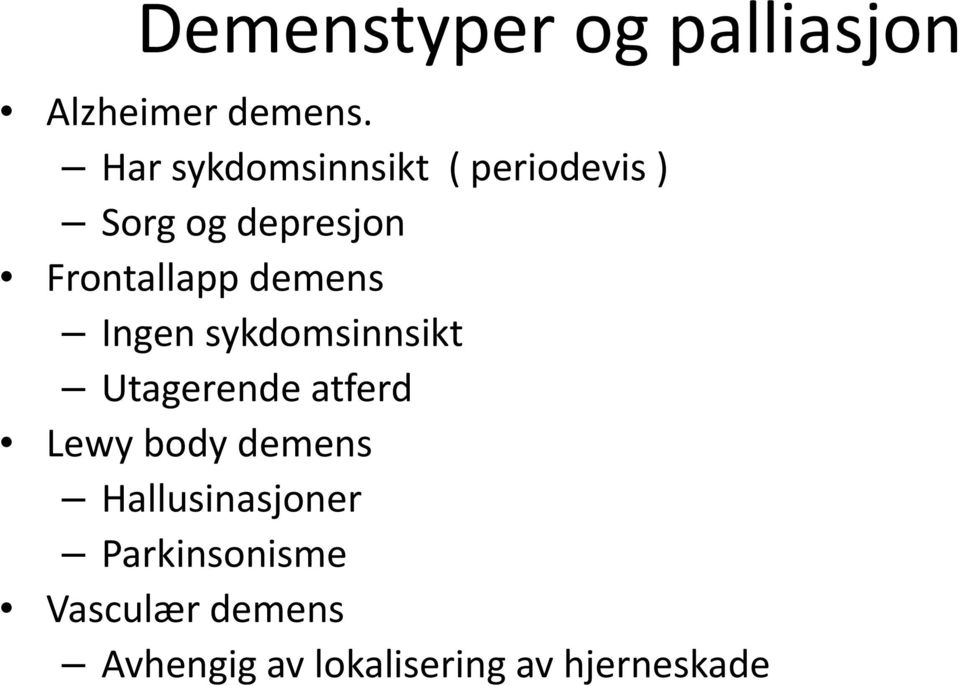 demens Ingen sykdomsinnsikt Utagerende atferd Lewy body demens