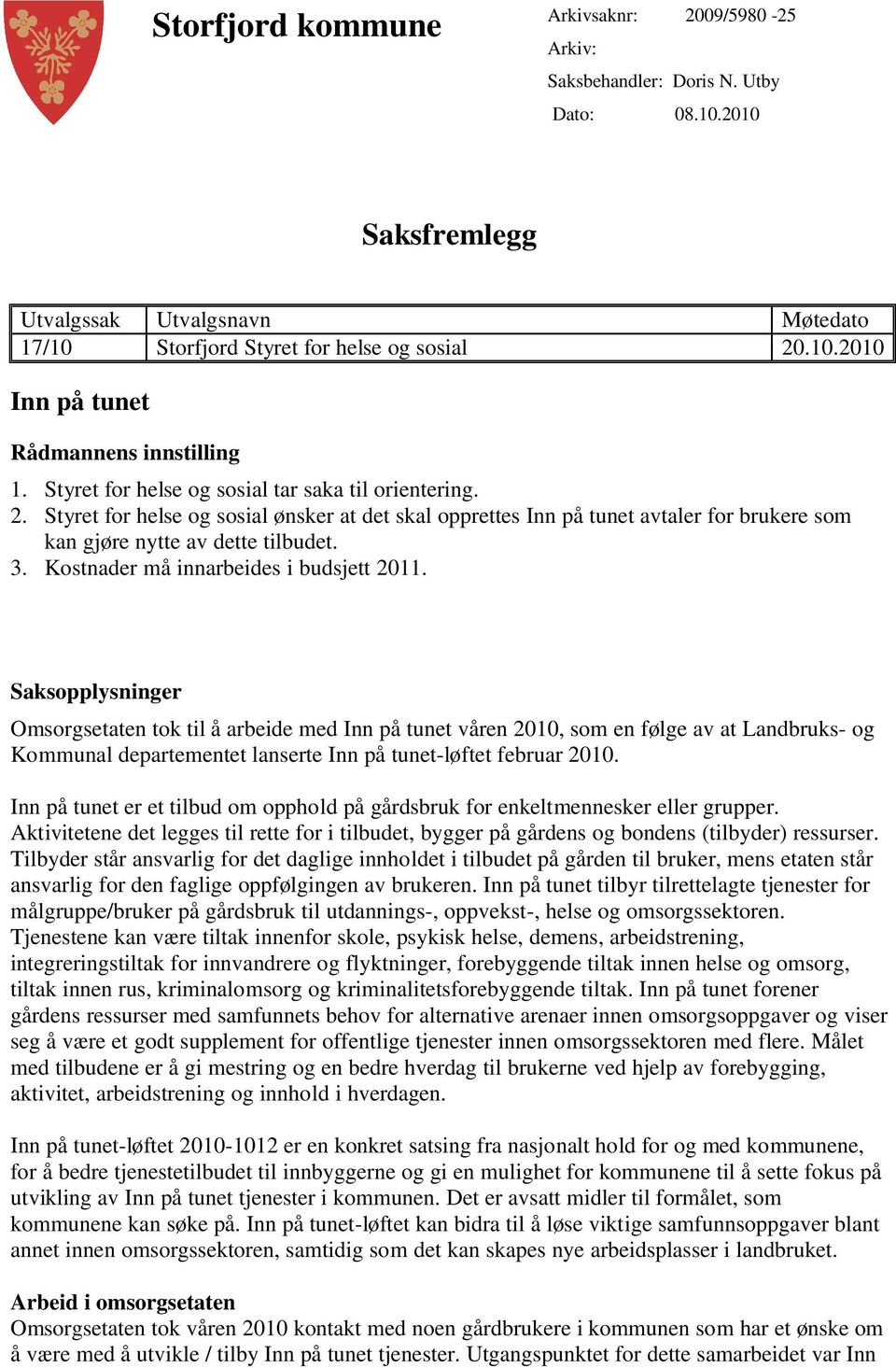 Kostnader må innarbeides i budsjett 2011.