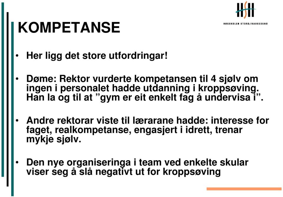 Han la og til at gym er eit enkelt fag å undervisa i.