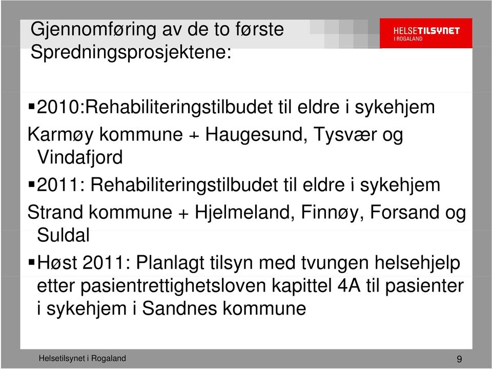 Strand kommune + Hjelmeland, Finnøy, Forsand og Suldal l Høst 2011: Planlagt tilsyn med tvungen
