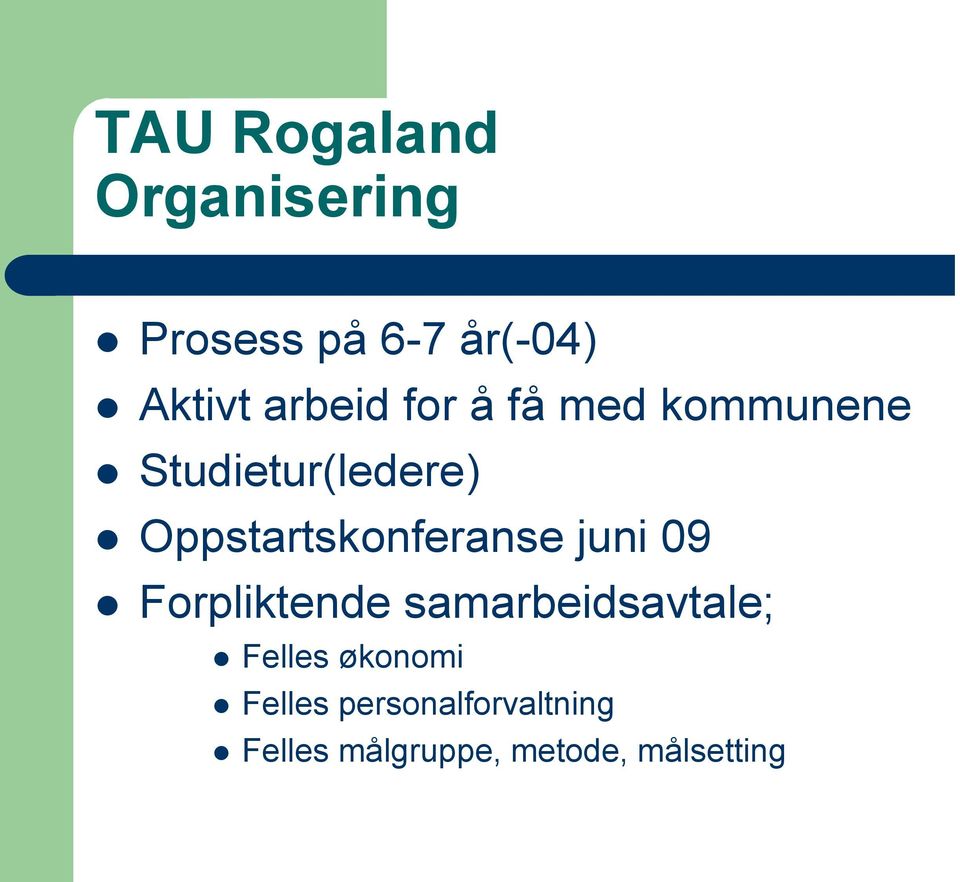 Oppstartskonferanse juni 09 Forpliktende samarbeidsavtale;