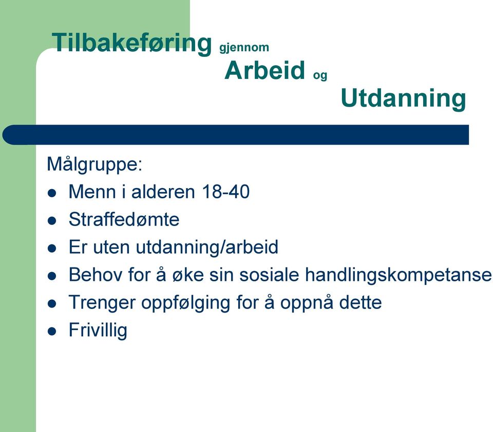 uten utdanning/arbeid Behov for å øke sin sosiale