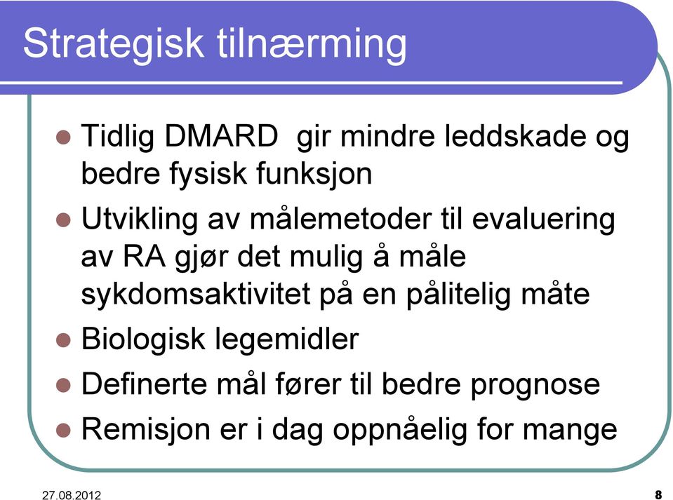 måle sykdomsaktivitet på en pålitelig måte Biologisk legemidler Definerte