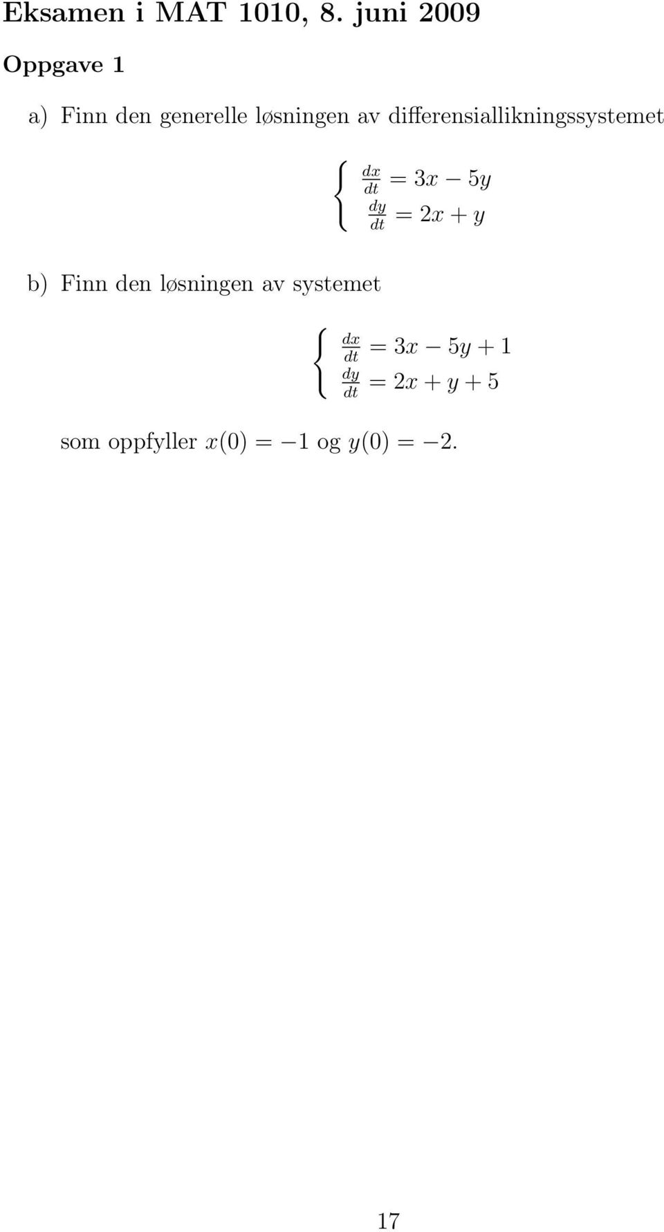 differensiallikningssystemet = 3x 5y = 2x + y b) Finn