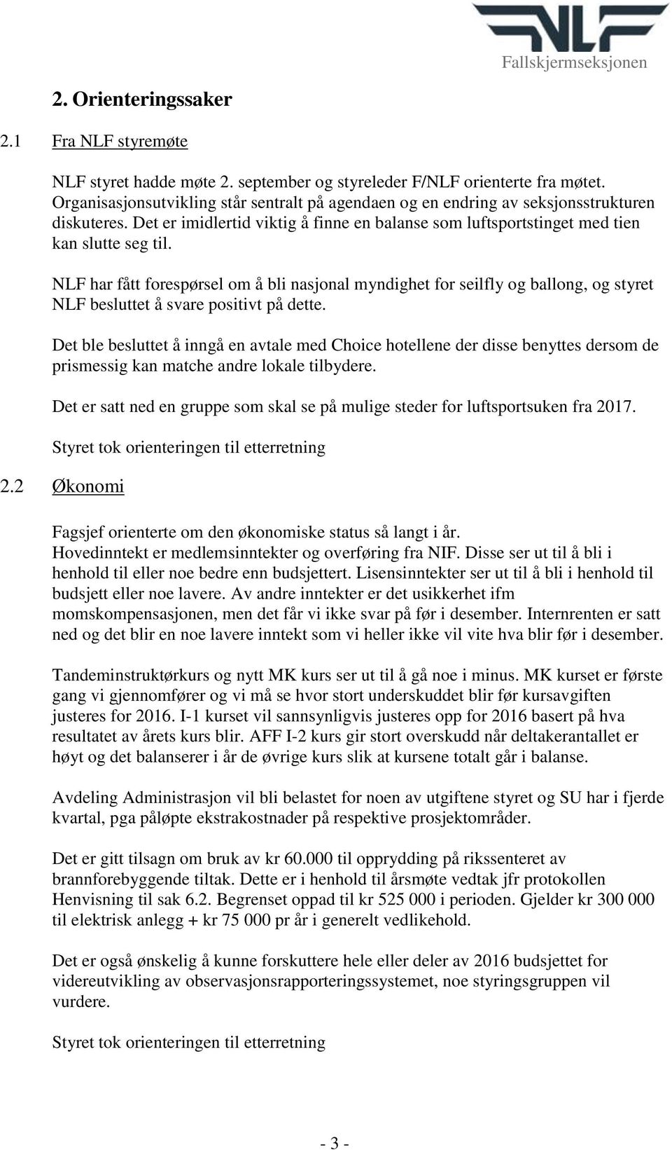 NLF har fått forespørsel om å bli nasjonal myndighet for seilfly og ballong, og styret NLF besluttet å svare positivt på dette.