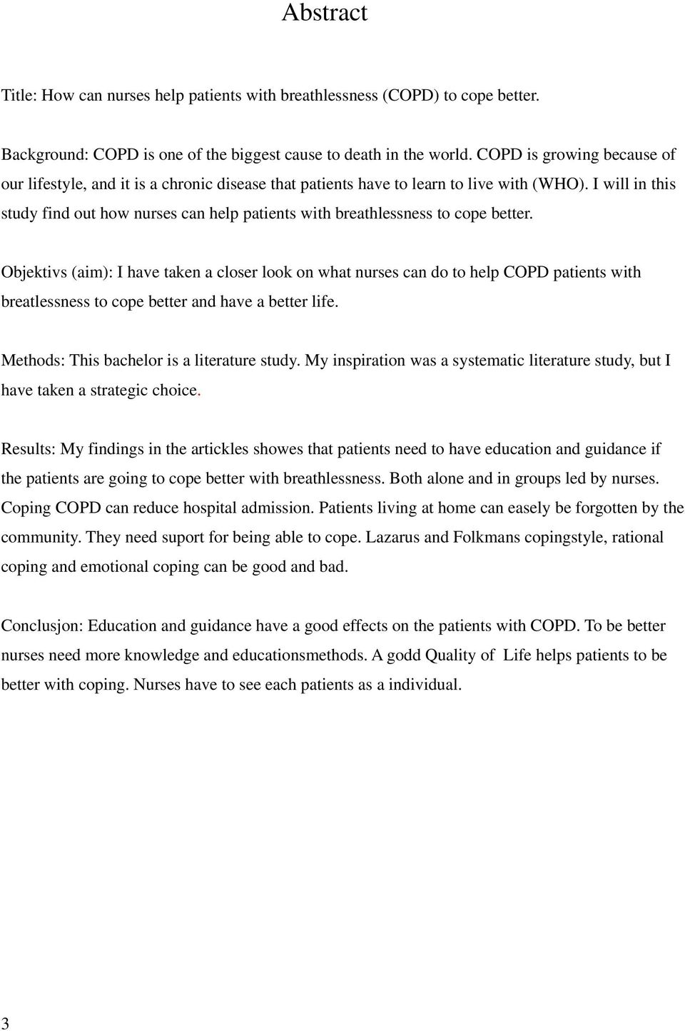 I will in this study find out how nurses can help patients with breathlessness to cope better.