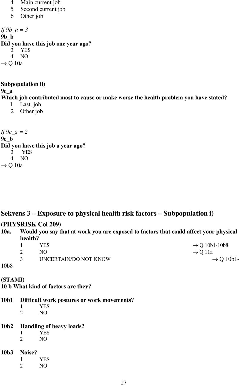 1 Last job 2 Other job If 9c_a = 2 9c_b Did you have this job a year ago?