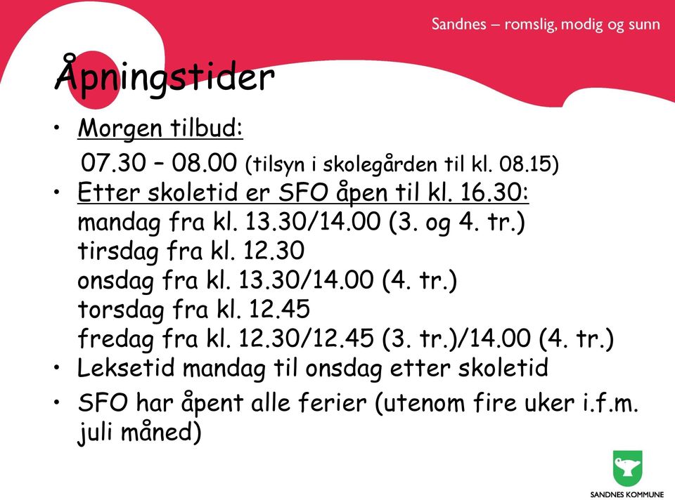 tr.) torsdag fra kl. 12.45 fredag fra kl. 12.30/12.45 (3. tr.