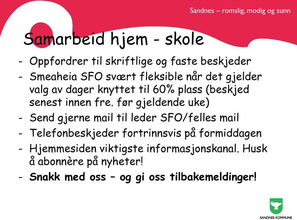 før gjeldende uke) - Send gjerne mail til leder SFO/felles mail - Telefonbeskjeder fortrinnsvis på