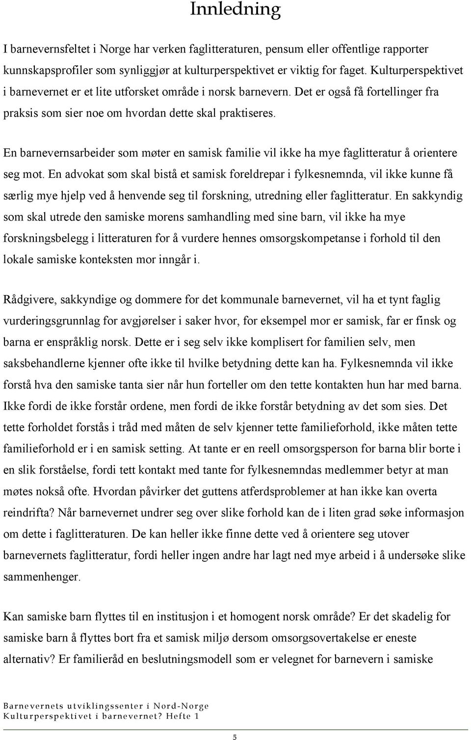 En barnevernsarbeider som møter en samisk familie vil ikke ha mye faglitteratur å orientere seg mot.