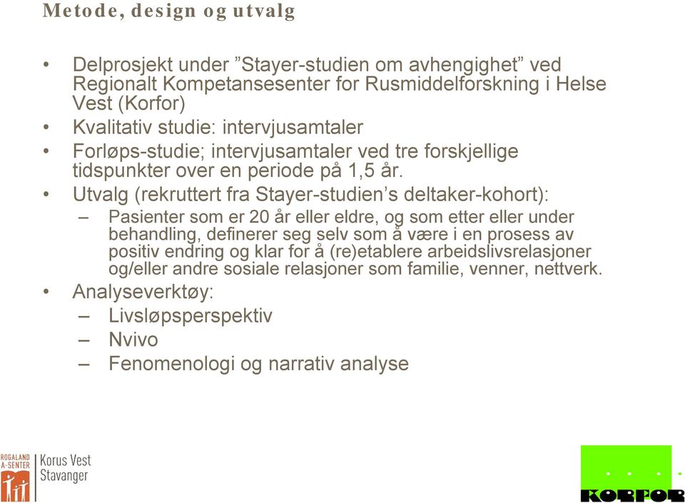 Utvalg (rekruttert fra Stayer-studien s deltaker-kohort): Pasienter som er 20 år eller eldre, og som etter eller under behandling, definerer seg selv som å være i