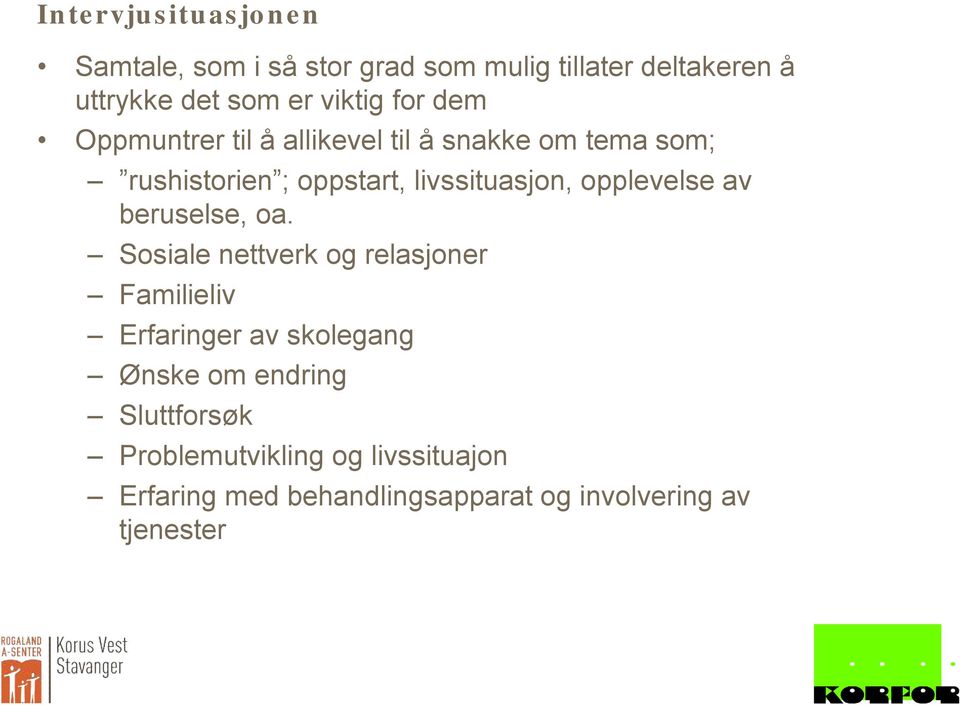 livssituasjon, opplevelse av beruselse, oa.