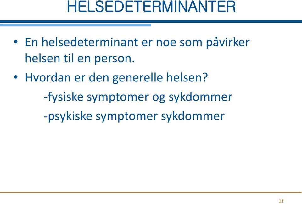 Hvordan er den generelle helsen?