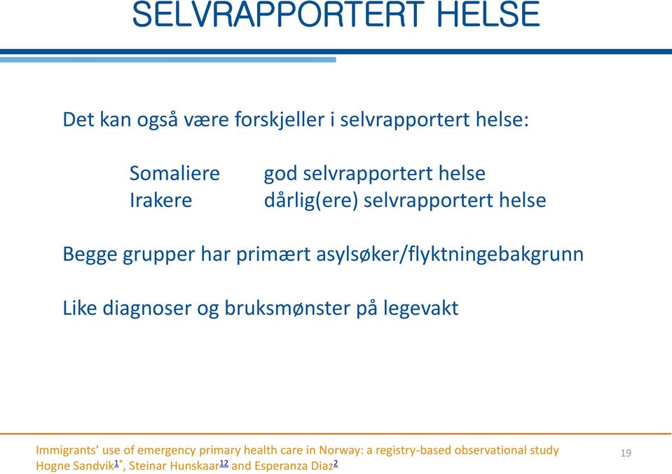 asylsøker/flyktningebakgrunn Like diagnoser og bruksmønster på legevakt Immigrants use of emergency