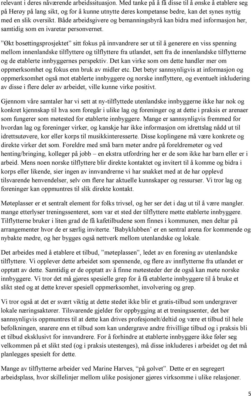 Både arbeidsgivere og bemanningsbyrå kan bidra med informasjon her, samtidig som en ivaretar personvernet.