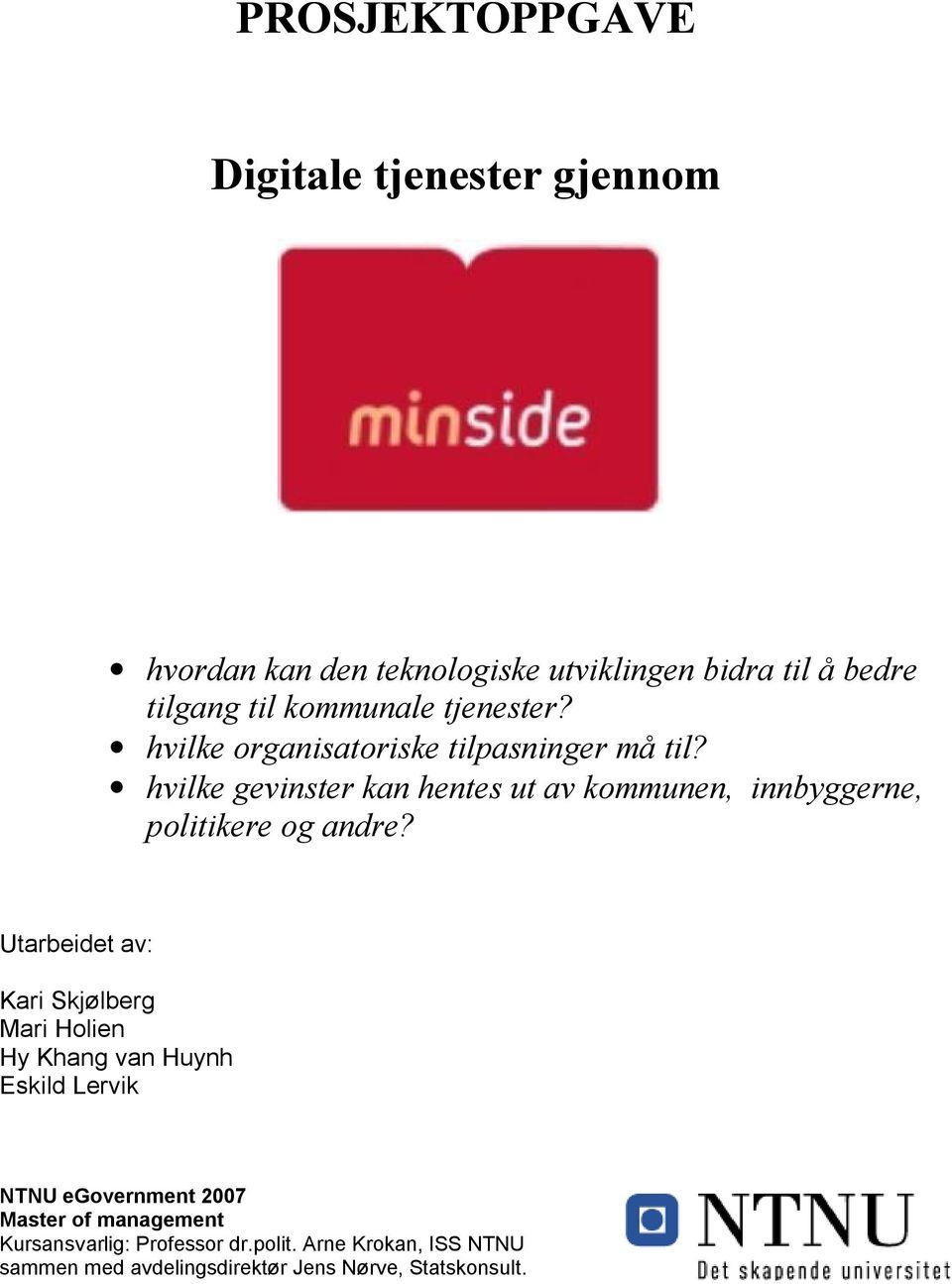 hvilke gevinster kan hentes ut av kommunen, innbyggerne, politikere og andre?