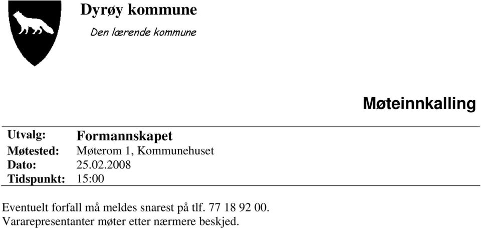 2008 Tidspunkt: 15:00 Eventuelt forfall må meldes snarest på