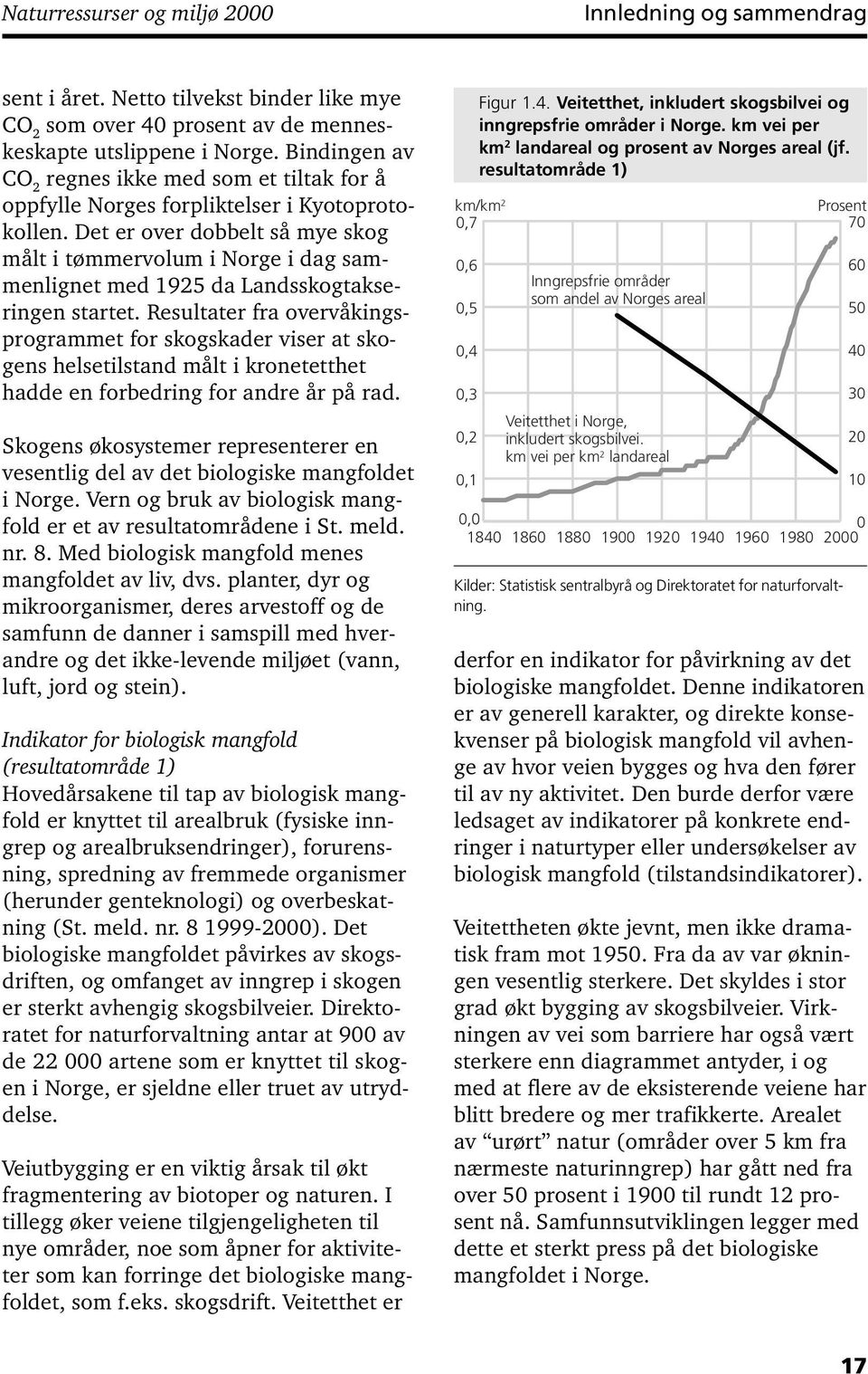 Det er over dobbelt så mye skog målt i tømmervolum i Norge i dag sammenlignet med 1925 da Landsskogtakseringen startet.