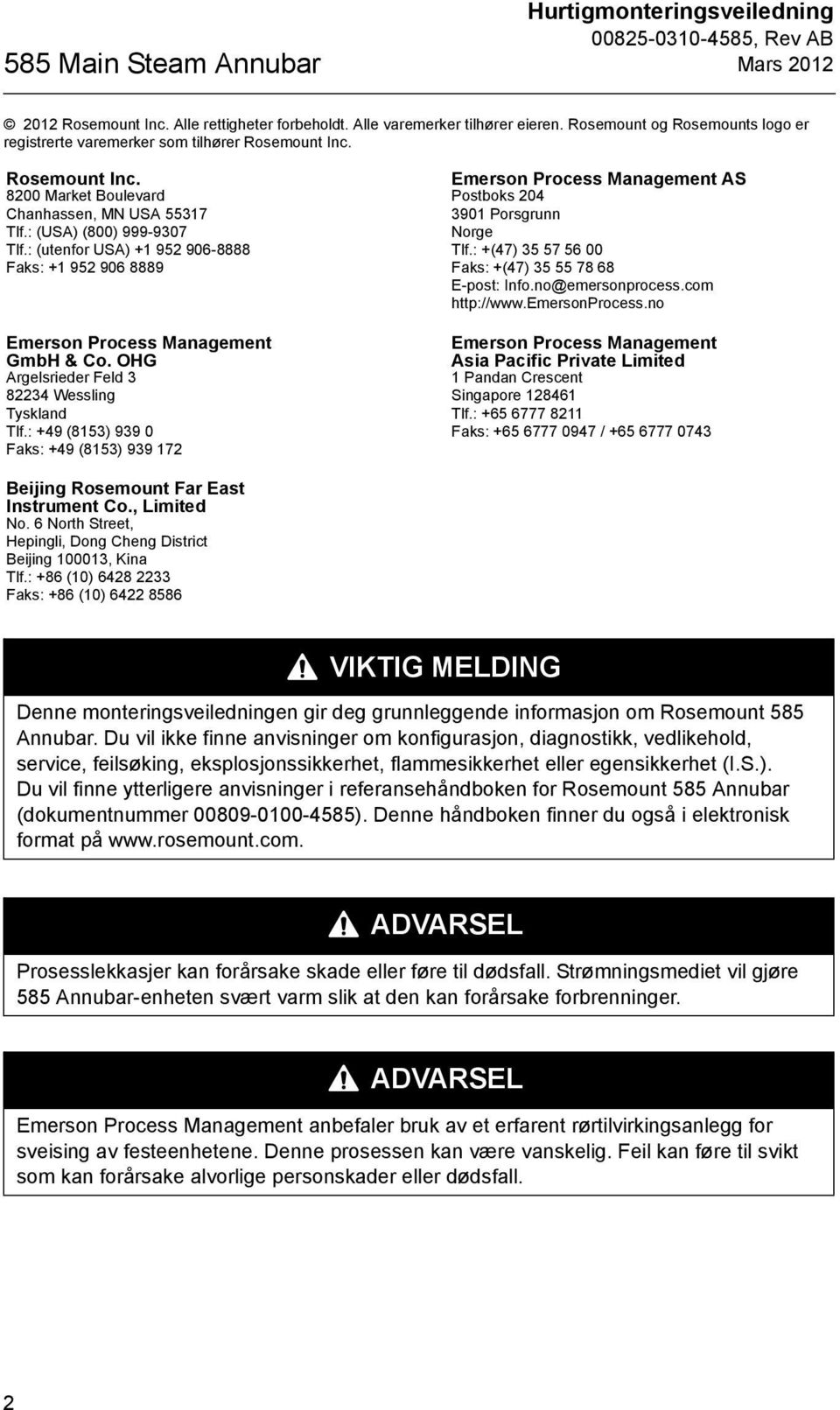 : (utenfor USA) +1 952 906-8888 Faks: +1 952 906 8889 Emerson Process Management GmbH & Co. OHG Argelsrieder Feld 3 82234 Wessling Tyskland Tlf.