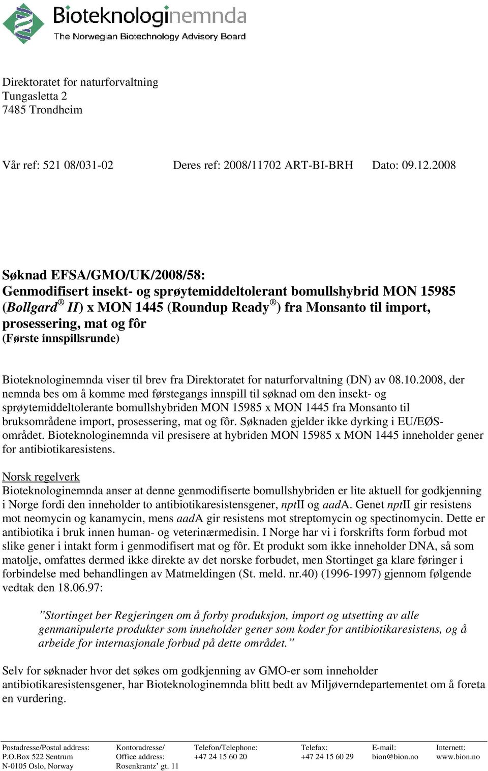 (Første innspillsrunde) Bioteknologinemnda viser til brev fra Direktoratet for naturforvaltning (DN) av 08.10.