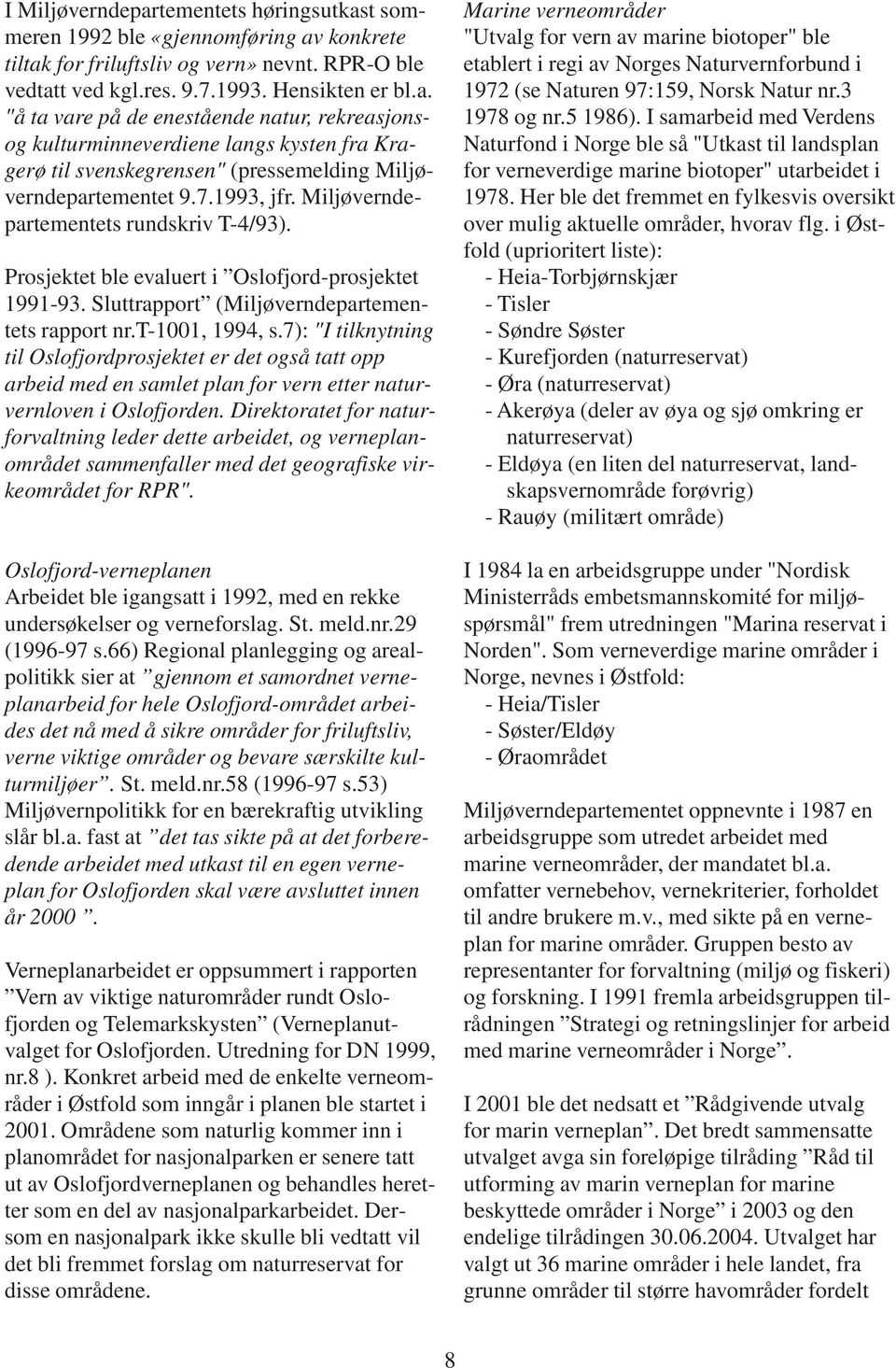 7): "I tilknytning til Oslofjordprosjektet er det også tatt opp arbeid med en samlet plan for vern etter naturvernloven i Oslofjorden.