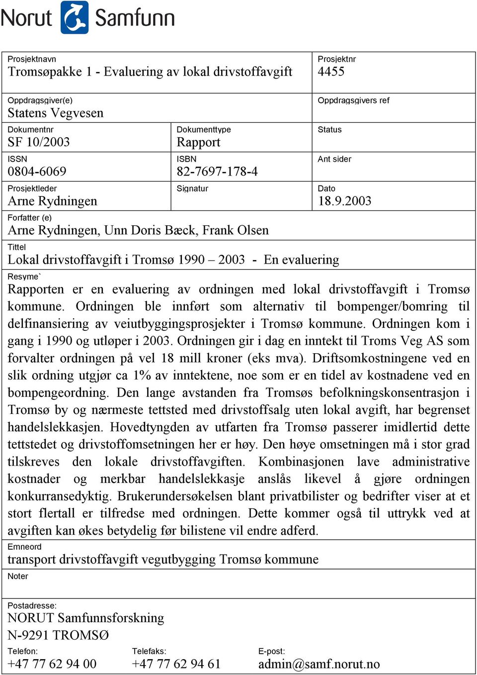 -178-4 Oppdragsgivers ref Prosjektleder Signatur Dato Arne Rydningen 18.9.