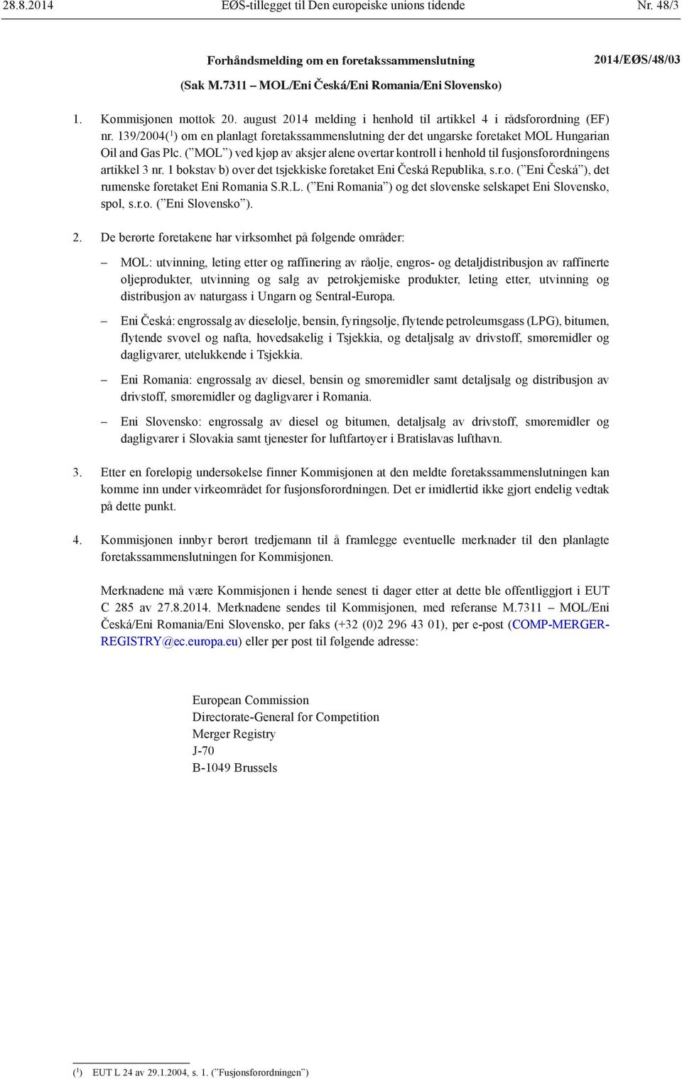139/2004( 1 ) om en planlagt foretakssammenslutning der det ungarske foretaket MOL Hungarian Oil and Gas Plc.