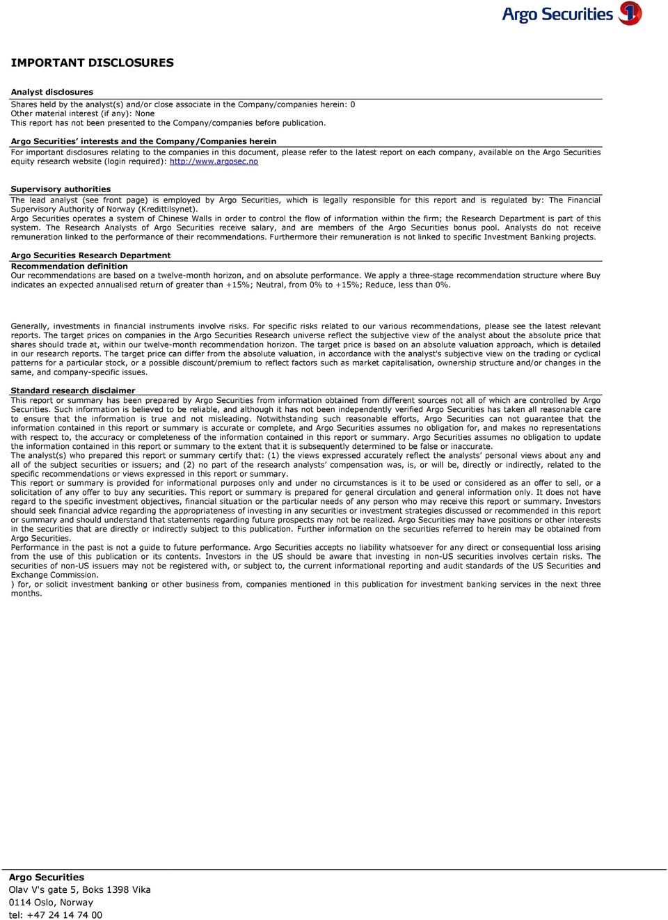 Argo Securities interests and the Company/Companies herein For important disclosures relating to the companies in this document, please refer to the latest report on each company, available on the