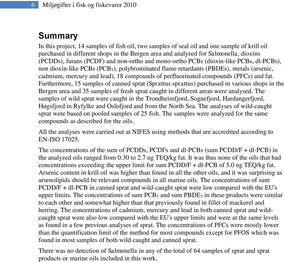 (arsenic, cadmium, mercury and lead), 18 compounds of perfluorinated compounds (PFCs) and fat.