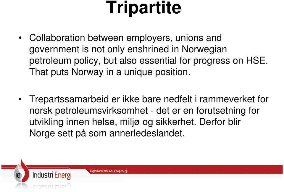 Trepartssamarbeid er ikke bare nedfelt i rammeverket for norsk petroleumsvirksomhet - det er en