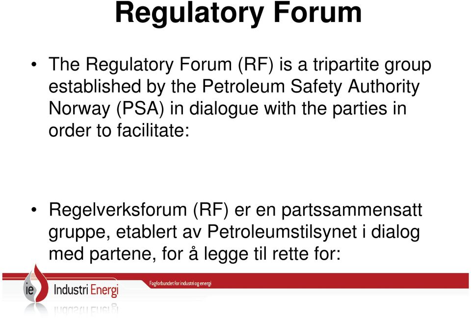 in order to facilitate: Regelverksforum (RF) er en partssammensatt gruppe,