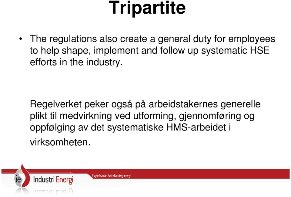 Regelverket peker også på arbeidstakernes generelle plikt til medvirkning ved